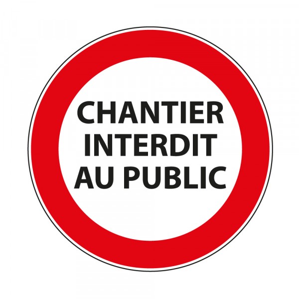 Panneau d'Interdiction d'Accès "Chantier interdit au public"