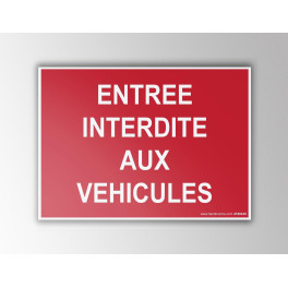 Signalisation "Entrée interdite aux véhicules" fond rouge