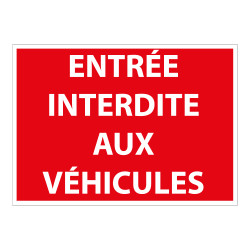 Panneau signalétique Interdiction - Entrée interdite aux véhicules