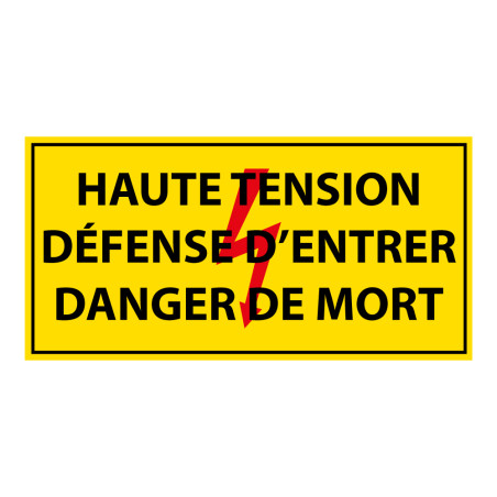 Panneau - Haute tension , défense d'entrer danger de mort - PVC