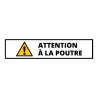 Panneau danger - Attention poutre - Autocollant vinyle souple