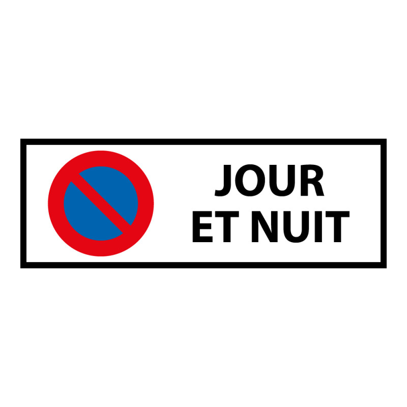 Panneau signalétique - Interdiction stationnement jour et nuit