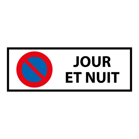 Panneau signalétique - Interdiction stationnement jour et nuit